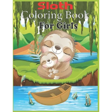 Sloth Coloring Book For Girls: 45 cute unique sloth coloring pages