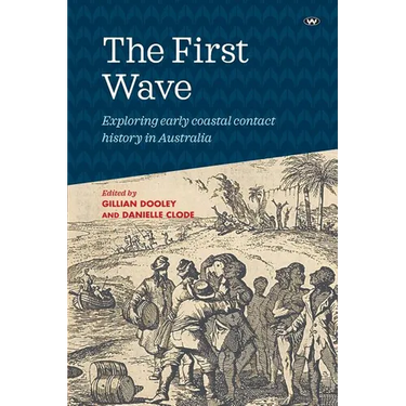 The First Wave: Exploring early coastal contact history in Australia