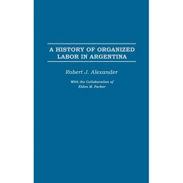 A History of Organized Labor in Argentina