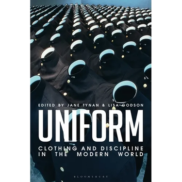 Uniform: Clothing and Discipline in the Modern World