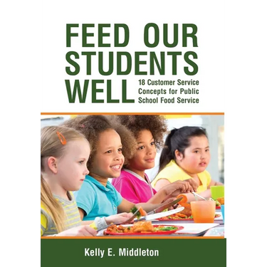 Feed Our Students Well: 18 Customer Service Concepts for Public School Food Service
