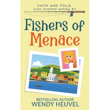 Fishers of Menace (Faith and Foils Cozy Mystery Series) Book #1: Faith and Foils Cozy Mystery Series - Book #1