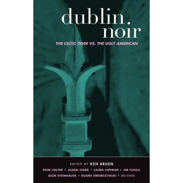 Dublin Noir: The Celtic Tiger vs. the Ugly American