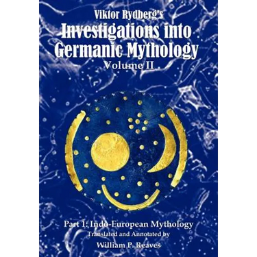 Viktor Rydberg's Investigations into Germanic Mythology, Volume II, Part 1: Indo-European Mythology