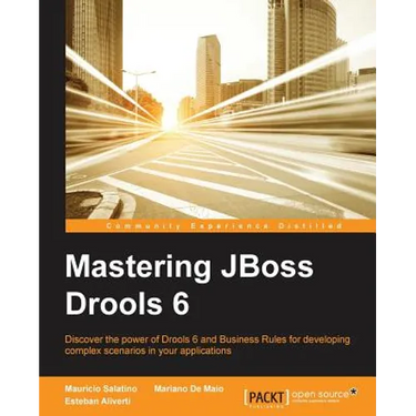 Mastering JBoss Drools 6 for Developers