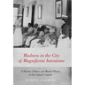 Madness in the City of Magnificent Intentions: A History of Race and Mental Illness in the Nation's Capital