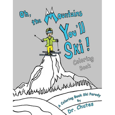 Oh, the Mountains You'll Ski! A Coloring Book Ski Parody