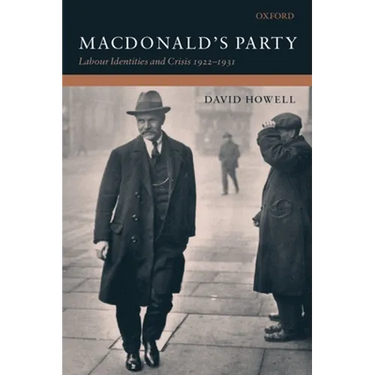 MacDonald's Party: Labour Identities and Crisis 1922-1931