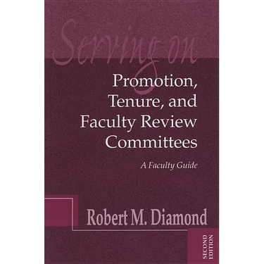 Serving on Promotion, Tenure, and Faculty Review Committees: A Faculty Guide