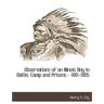 Observations of an Illinois Boy in Battle, Camp and Prisons - 1861-1865