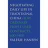 Negotiating Daily Life in Traditional China: How Ordinary People Used Contracts, 600-1400