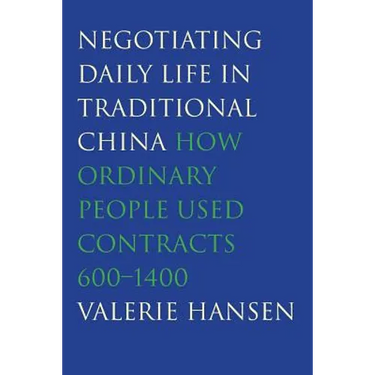 Negotiating Daily Life in Traditional China: How Ordinary People Used Contracts, 600-1400