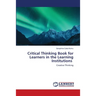 Critical Thinking Book for Learners in the Learning Institutions