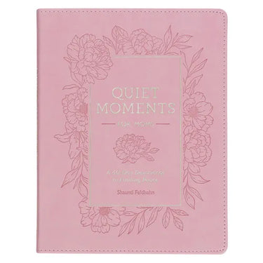 Quiet Moments for Moms: A 40-Day Devotional to Finding Peace