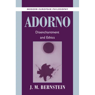 Adorno: Disenchantment and Ethics