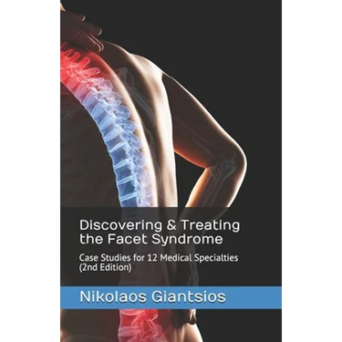Discovering & Treating the Facet Syndrome: Case Studies for 12 Medical Specialties (2nd Edition)