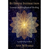 By Divine Instruction - Lessons in Metaphysical Healing: A guided healing handbook