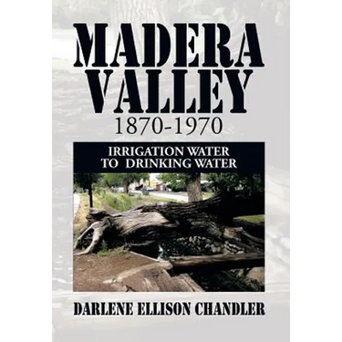 Madera Valley 1870-1970: Irrigation Water to Drinking Water