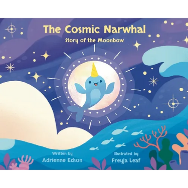 The Cosmic Narwhal: Story of the Moonbow