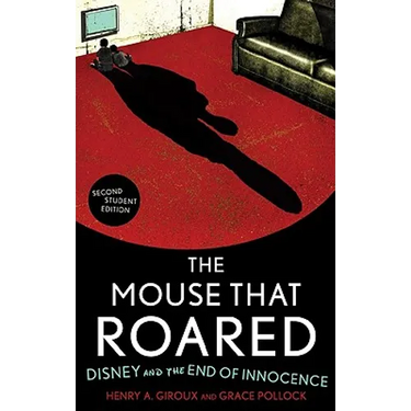 The Mouse that Roared: Disney and the End of Innocence
