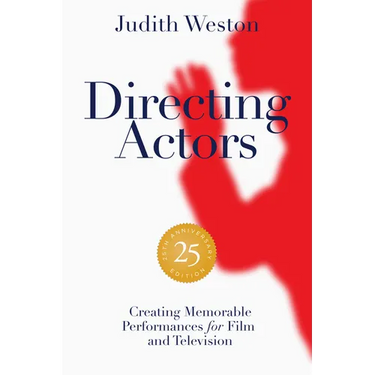 Directing Actors - 25th Anniversary Edition: Creating Memorable Performances for Film and Television