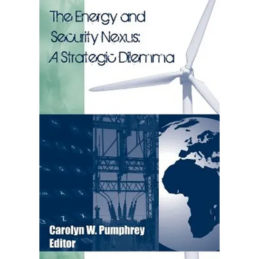 The Energy and Security Nexus: A Strategic Dilemma