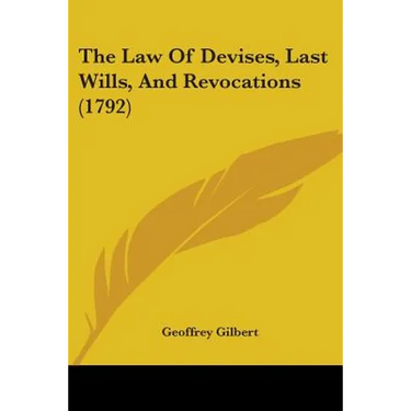 The Law Of Devises, Last Wills, And Revocations (1792)
