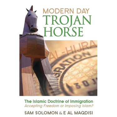 Modern Day Trojan Horse: Al-Hijra, the Islamic Doctrine of Immigration, Accepting Freedom or Imposing Islam?