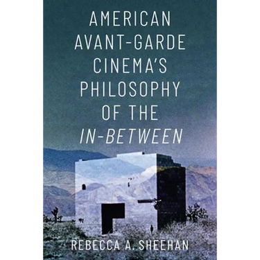 American Avant-Garde Cinema's Philosophy of the In-Between