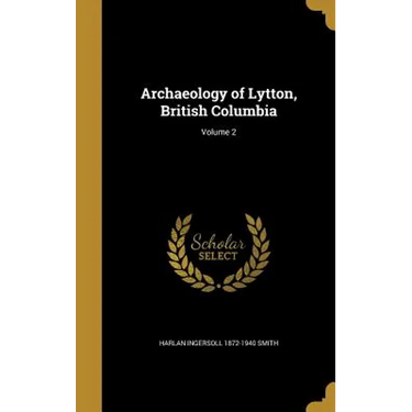 Archaeology of Lytton, British Columbia; Volume 2