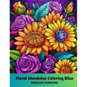 Floral Mandalas Coloring Bliss: Mandala Art Coloring Book