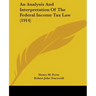 An Analysis And Interpretation Of The Federal Income Tax Law (1914)