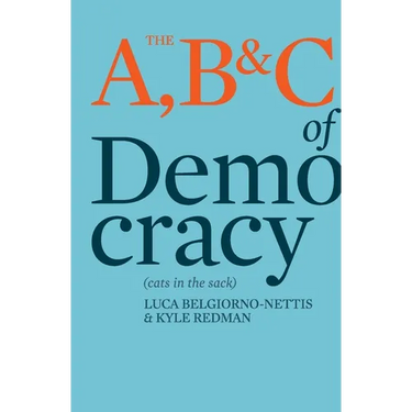 The A, B & C of Democracy: Or Cats in the Sack