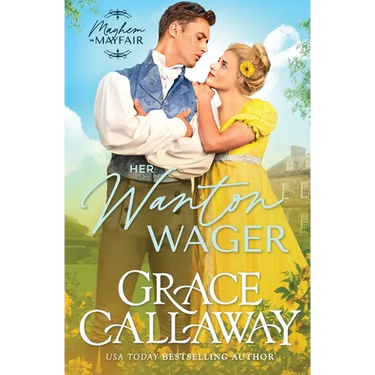 Her Wanton Wager: An Enemies to Lovers Hot Regency Romance