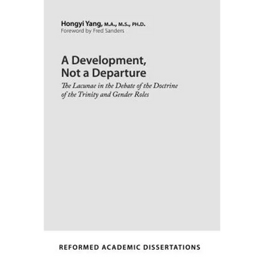 A Development, Not a Departure: The Lacunae in the Debate of the Doctrine of the Trinity and Gender Roles