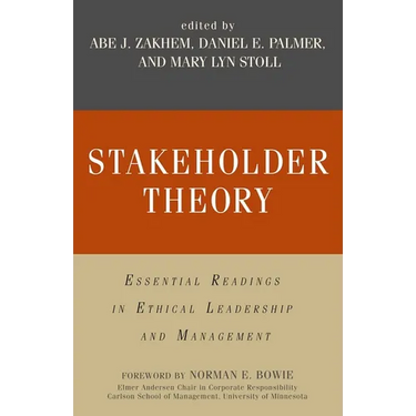 Stakeholder Theory: Essential Readings in Ethical Leadership and Management