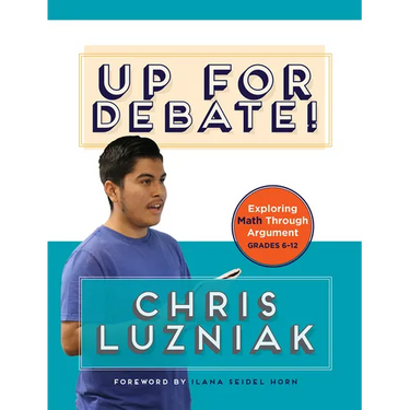 Up for Debate!: Exploring Math Through Argument