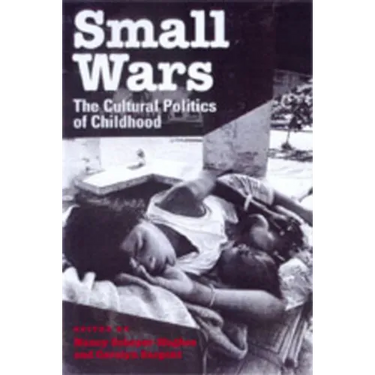 Small Wars: The Cultural Politics of Childhood