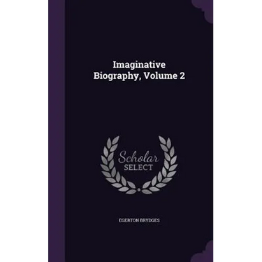 Imaginative Biography, Volume 2