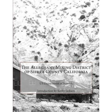 The Alleghany Mining District of Sierra County California