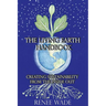 The Living Earth Handbook: Creating Sustainability from the Inside Out