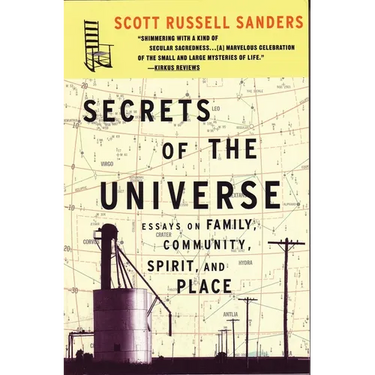 Secrets of the Universe: Essays on Family, Community, Spirit, and Place