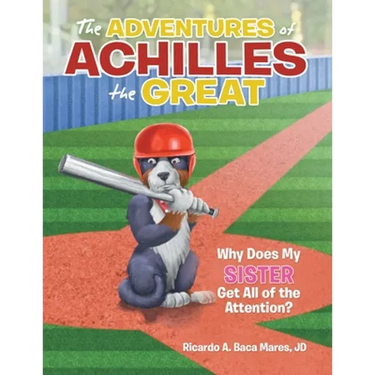 The Adventures of Achilles the Great: Why Does My Sister Get All of the Attention?