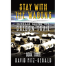 Stay with the Wagons: A Pioneer Western Adventure