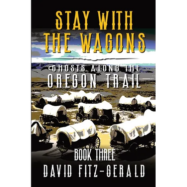 Stay with the Wagons: A Pioneer Western Adventure