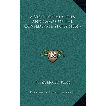 A Visit To The Cities And Camps Of The Confederate States (1865)