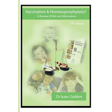 Vaccination & Homoeoprophylaxis?: A Review of Risks and Alternatives - 7th Edition