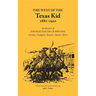 The West of the Texas Kid, 1881-1910: Recollections of Thomas Edgar Crawford Cowboy, Gun Fighter, Rancher, Hunter, Miner Volume 20