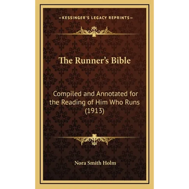 The Runner's Bible: Compiled and Annotated for the Reading of Him Who Runs (1913)