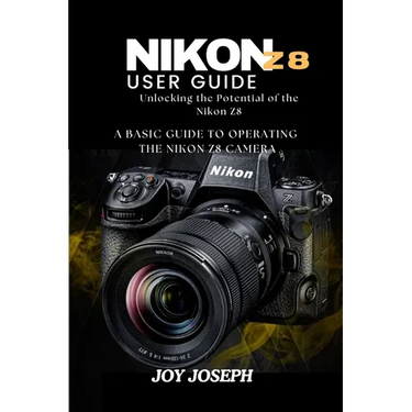 Nikon Z8 User Guide: Unlocking the Potential of the Nikon Z8